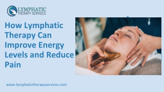 How Lymphatic Therapy Can Improve Energy Levels and Reduce Pain