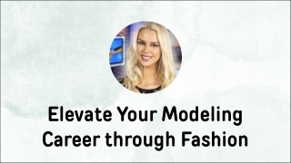Elevate Your Modeling Career through Fashion