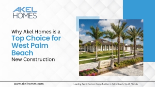 Why Akel Homes is a Top Choice for West Palm Beach New Construction.