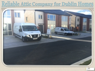 Reliable Attic Company for Dublin Homes