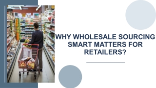 Why Smart Wholesale Sourcing Matters For Retailers