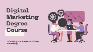 Digital Marketing Degree Course - Unlocking the Future of Online Marketing