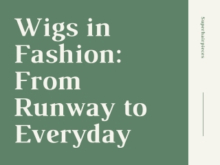 Wigs in Fashion From Runway to Everyday