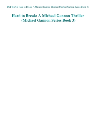 PDF READ Hard to Break A Michael Gannon Thriller (Michael Gannon Series Book 3)