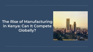 The Rise of Manufacturing in Kenya: Can It Compete Globally?