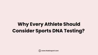 Why Every Athlete Should Consider Sports DNA Testing