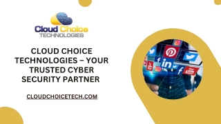 Cloud Choice Technologies – Your Trusted Cyber Security Partner
