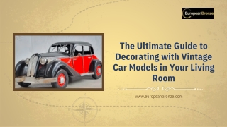 The Ultimate Guide to Decorating with Vintage Car Models in Your Living Room