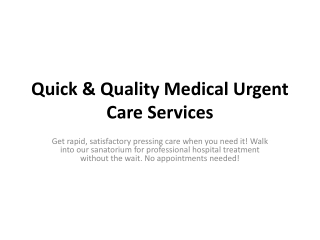 Quick & Quality Medical Urgent Care Services
