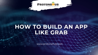 Build an App Like Grab - Protonshub Technologies