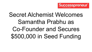 Secret Alchemist Welcomes Samantha Prabhu as Co-Founder and Secures $500,000 in Seed Funding