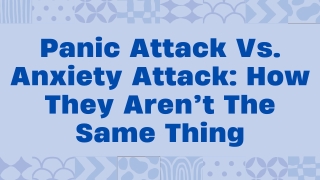 Panic Attack Vs. Anxiety Attack How They Aren’t The Same Thing