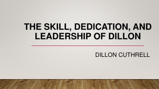 The Skill, Dedication, and Leadership of Dillon