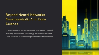 Beyond Neural Networks_ Neurosymbolic AI in Data Science