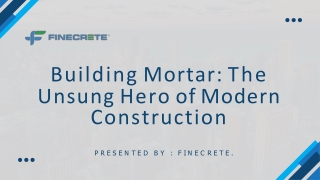 In the modern construction industry, building mortar is an unsung hero.