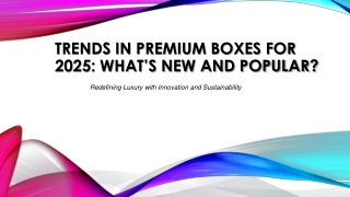 Trends in Premium Boxes for 2025