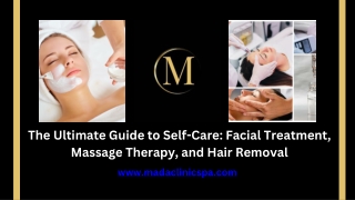 The Ultimate Guide to Self-Care Facial Treatment, Massage Therapy, and Hair Removal