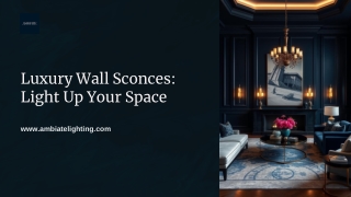 Luxury Wall Sconces: The Perfect Blend of Art and Illumination