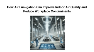 How Air Fumigation Can Improve Indoor Air Quality and Reduce Workplace Contaminants