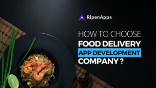 How to Choose the right food delivery app development company
