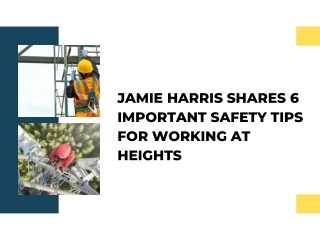 Jamie Harris Shares 6 Important Safety Tips for Working at Heights