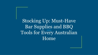 Stocking Up_ Must-Have Bar Supplies and BBQ Tools for Every Australian Home