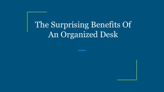 The Surprising Benefits Of An Organized Desk