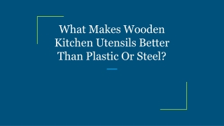 What Makes Wooden Kitchen Utensils Better Than Plastic Or Steel_