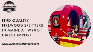 Find Quality Firewood Splitters in Maine at Wynot Direct Import