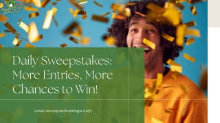 Daily Sweepstakes More Entries, More Chances to Win!