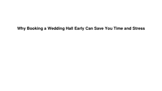Why Booking a Wedding Hall Early Can Save You Time and Stress