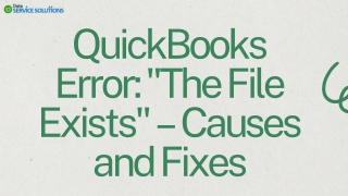 QuickBooks Error The File Exists – Causes and Fixes