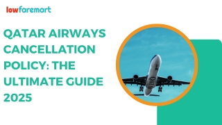 Qatar Airways Cancellation Policy : The Ultimate Guide 2025
