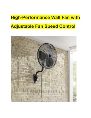 High-Performance Wall Fan with  Adjustable Fan Speed Control