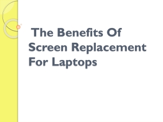 The Benefits Of Screen Replacement For Laptops