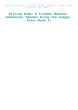 eBook Rolling Home A Pioneer Western Adventure (Ghosts Along the Oregon Trail Book 5)