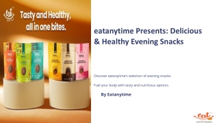 Eat Anytime Evening Snacks – Tasty & Nutritious Bites for Every Craving