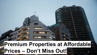 Premium Properties at Affordable Prices – Don’t Miss Out!