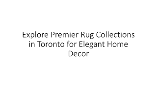 Explore Premier Rug Collections in Toronto for Elegant Home Decor