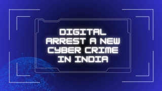 Digital Arrest a New Cyber Crime in India