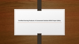 Certified Snoring Products a Convenient Solution With Proper Safety