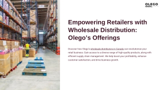 Empowering Retailers with Wholesale Distribution Olego’s Offerings