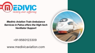 Medivic Aviation Train Ambulance Services in Patna and Ranchi offers the High-tech Ventilator Support