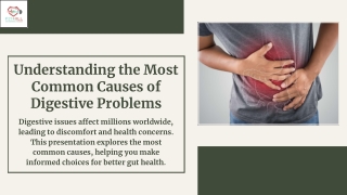 Understanding Digestive Health: Common Causes & Solutions.