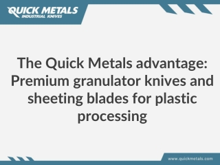 Premium granulator knives and sheeting blades for plastic processing