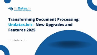 Transforming Document Processing: Undatas.io’s - New Upgrades and Features 2025