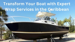 Transform Your Boat with Expert Wrap Services in the Caribbean