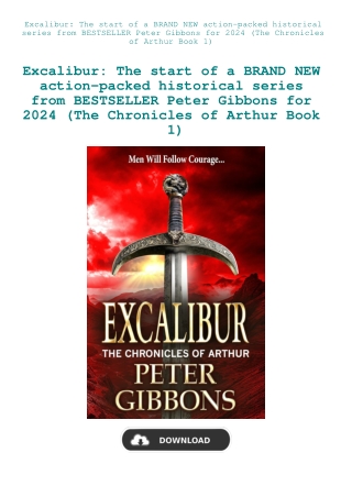 Excalibur The start of a BRAND NEW action-packed historical series from BESTSELLER Peter Gibbons fo