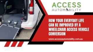 How Your Everyday Life Can Be Improved by a Wheelchair Access Vehicle Conversion
