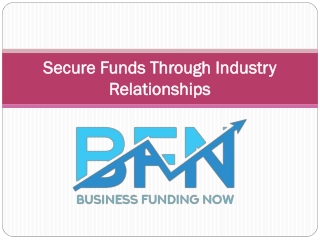 Secure Funds Through Industry Relationships